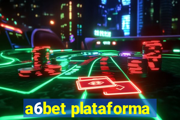 a6bet plataforma